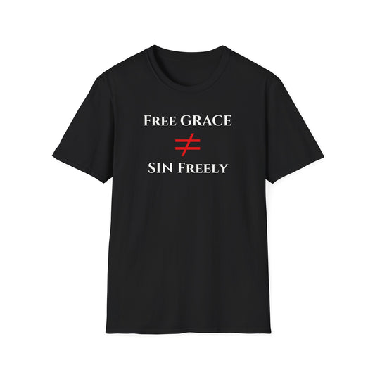 Free Grace NOT Sin Freely T-Shirt