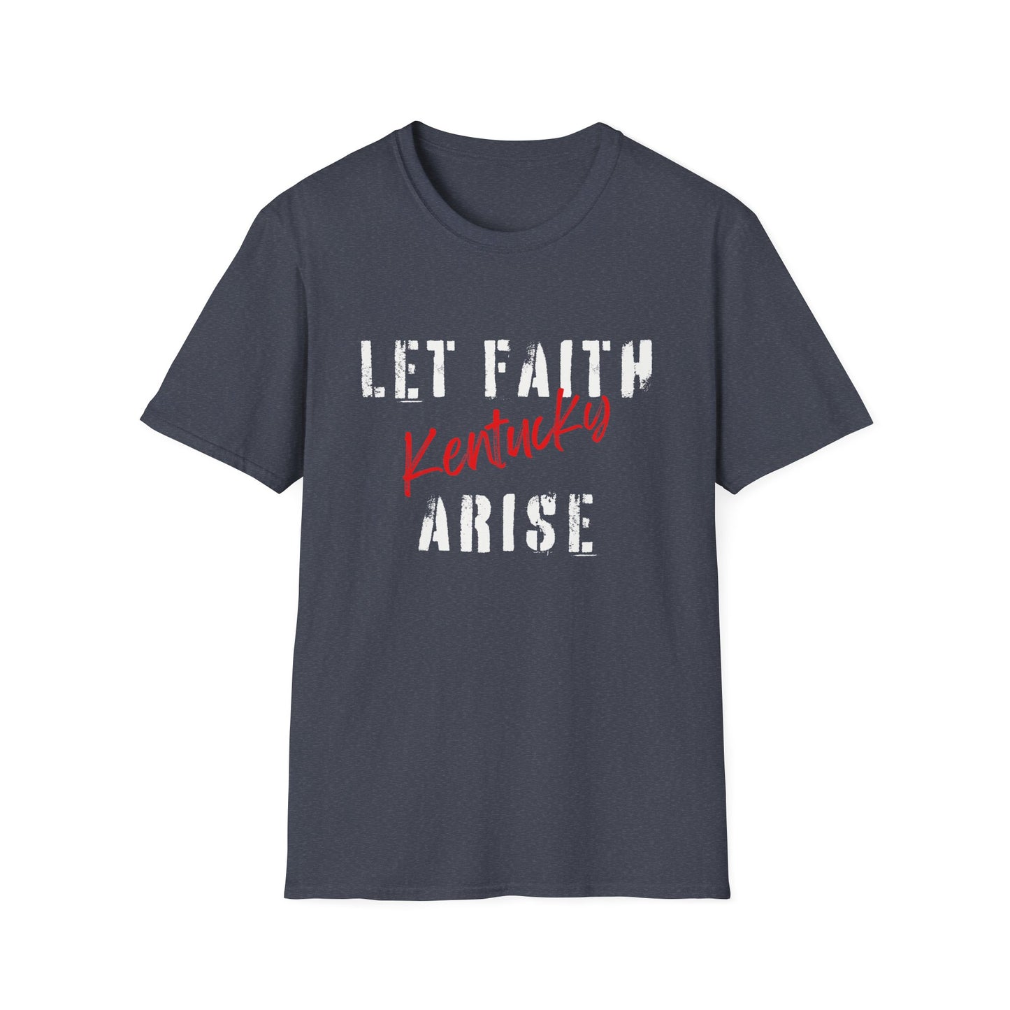 Let Faith Arise—Kentucky T-Shirt