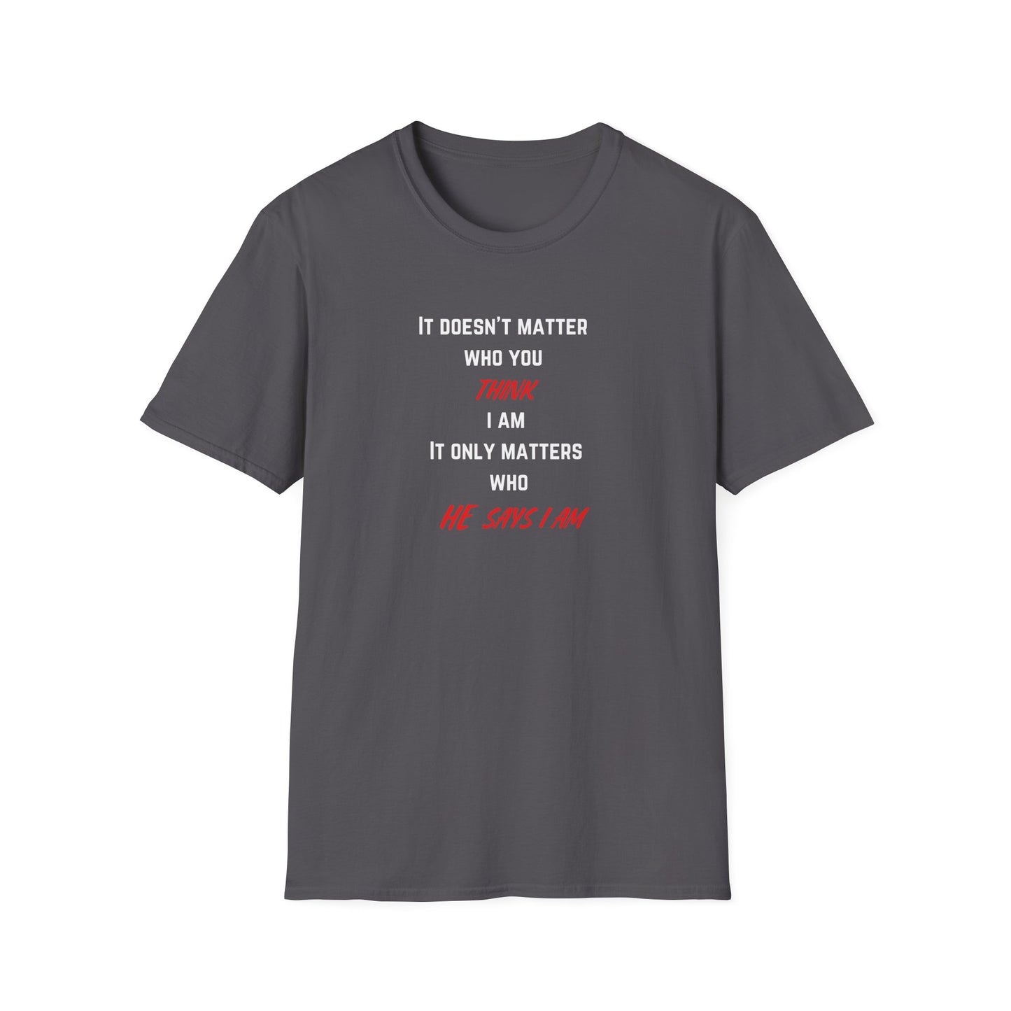 Who HE Says I Am T-Shirt