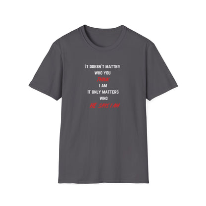 Who HE Says I Am T-Shirt