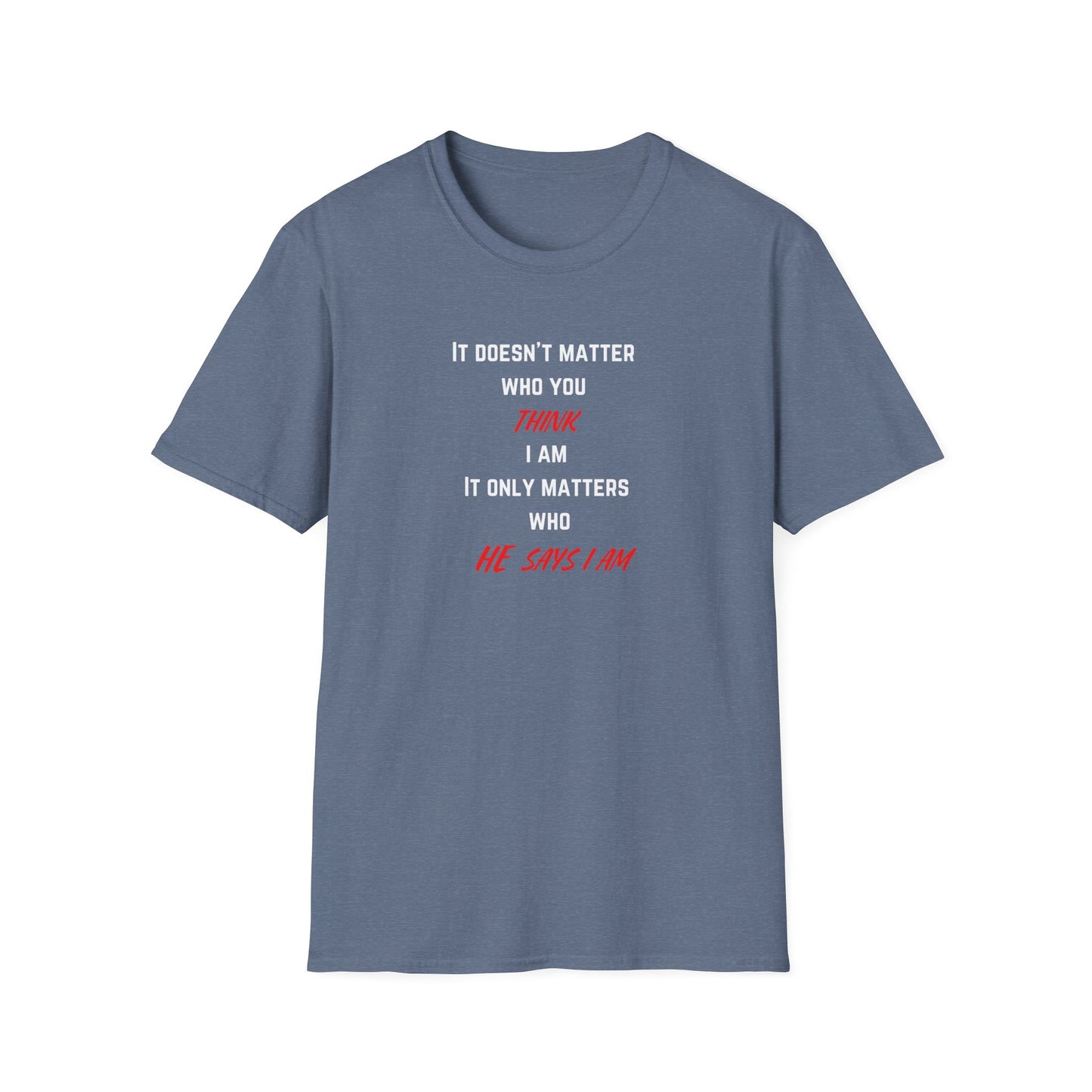 Who HE Says I Am T-Shirt