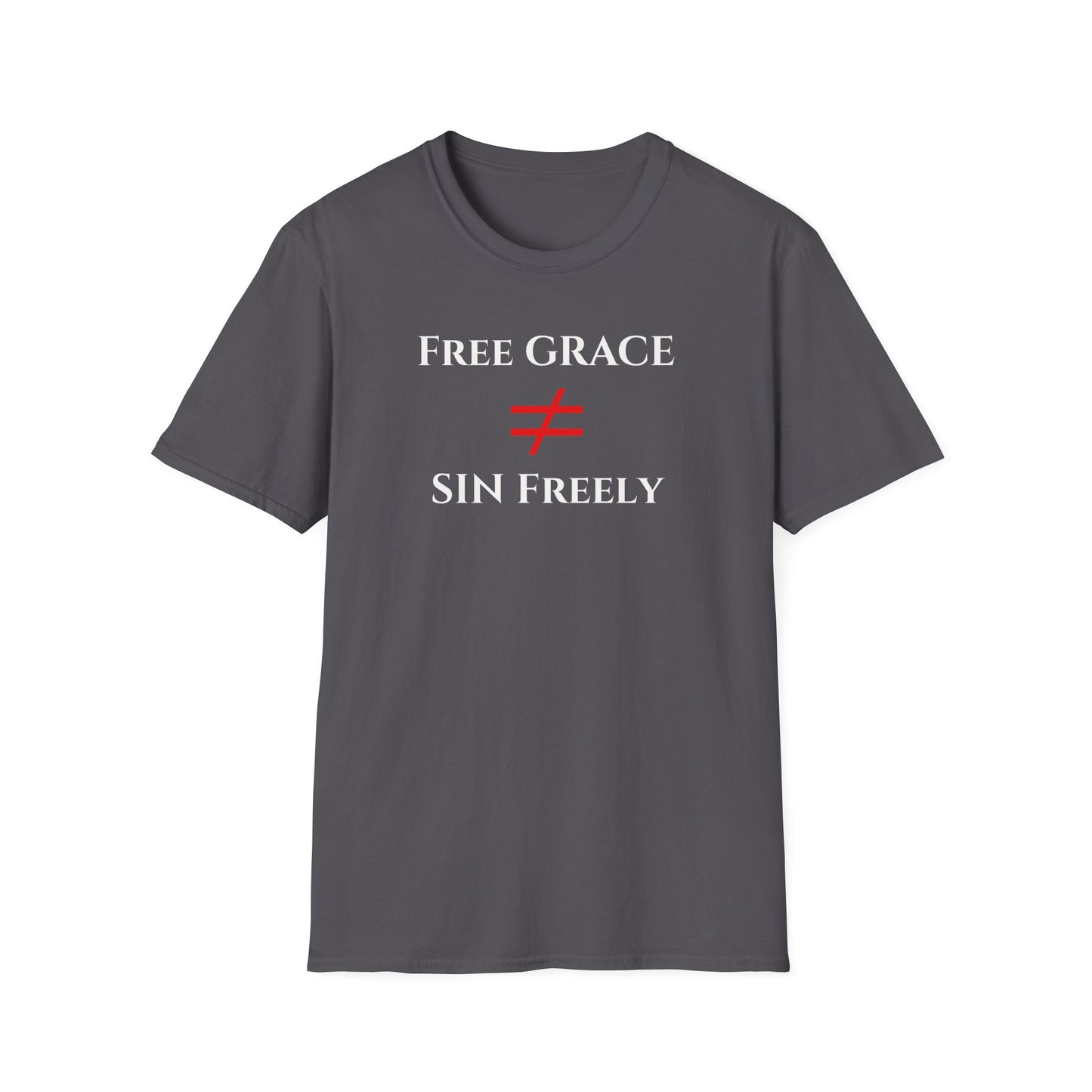 Free Grace NOT Sin Freely T-Shirt