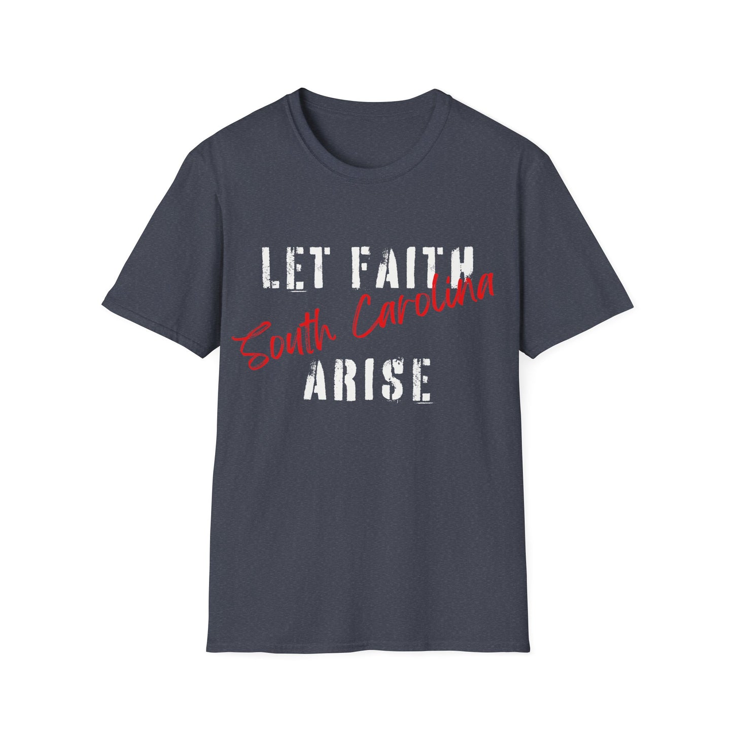 Let Faith Arise—South Carolina T-Shirt