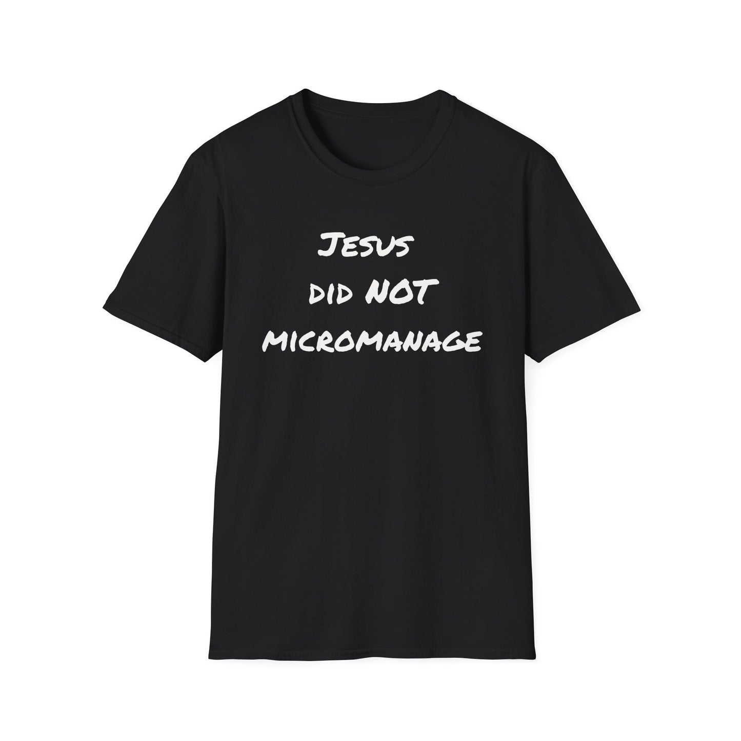 Jesus Did NOT Micromanage T-Shirt