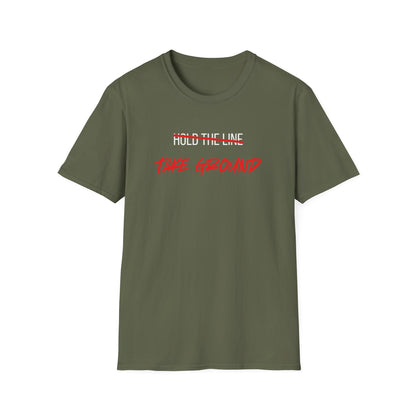 Take Ground NOT Hold The Line T-Shirt