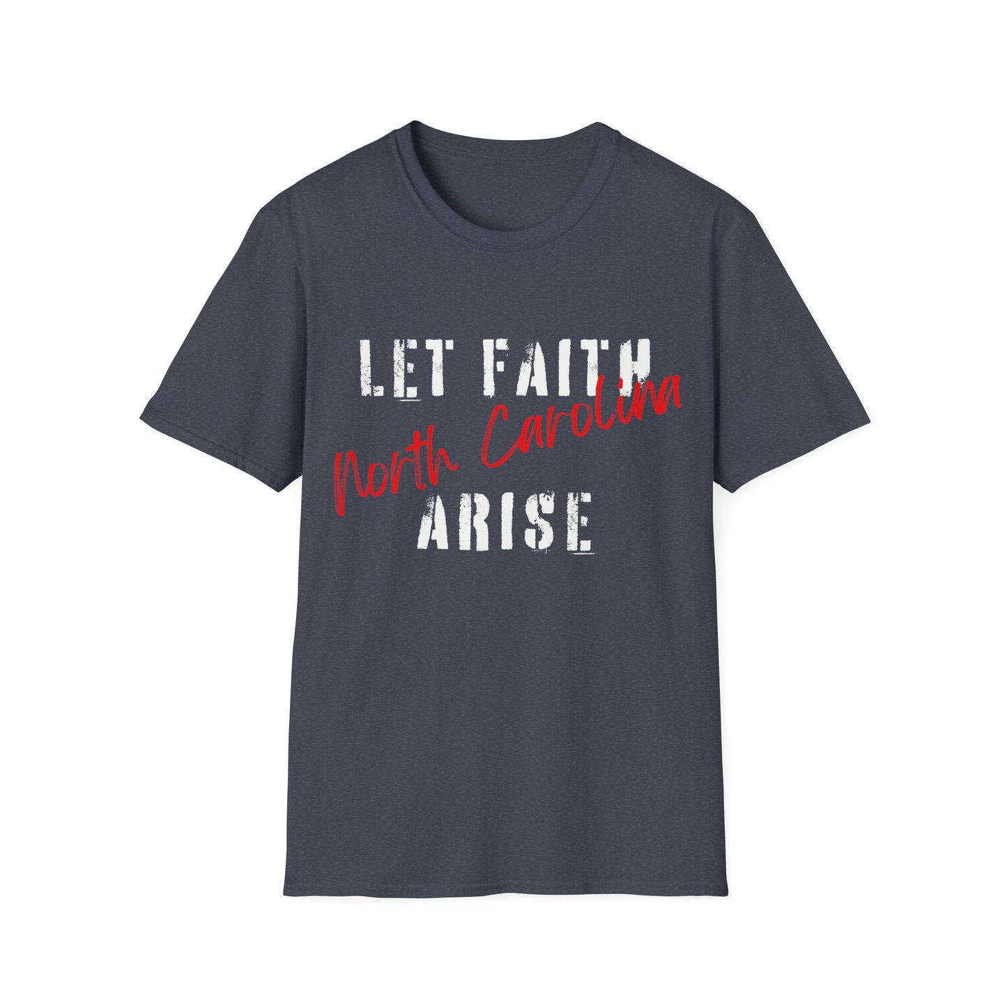 Let Faith Arise—North Carolina T-Shirt