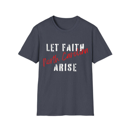 Let Faith Arise—North Carolina T-Shirt