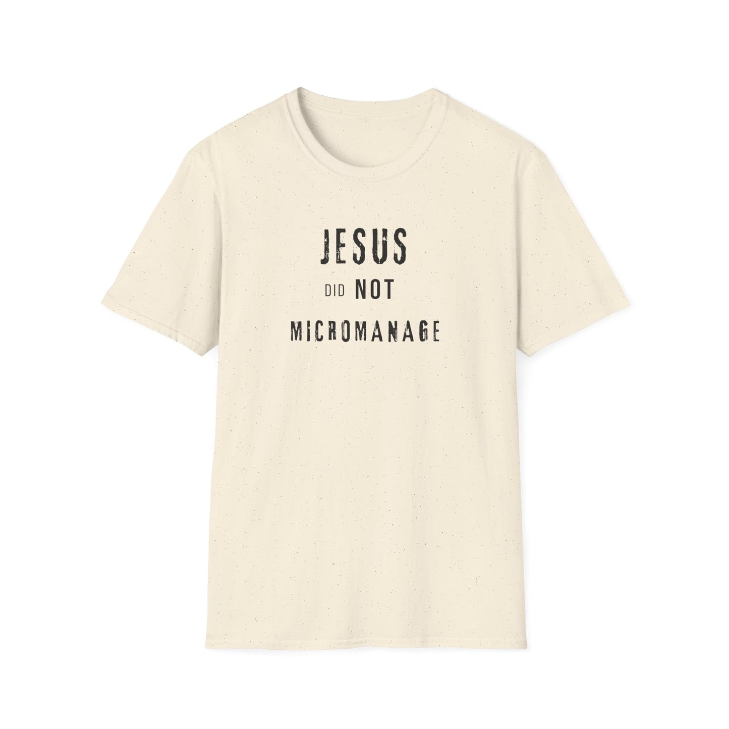 Jesus Did NOT Micromanage (2) T-Shirt