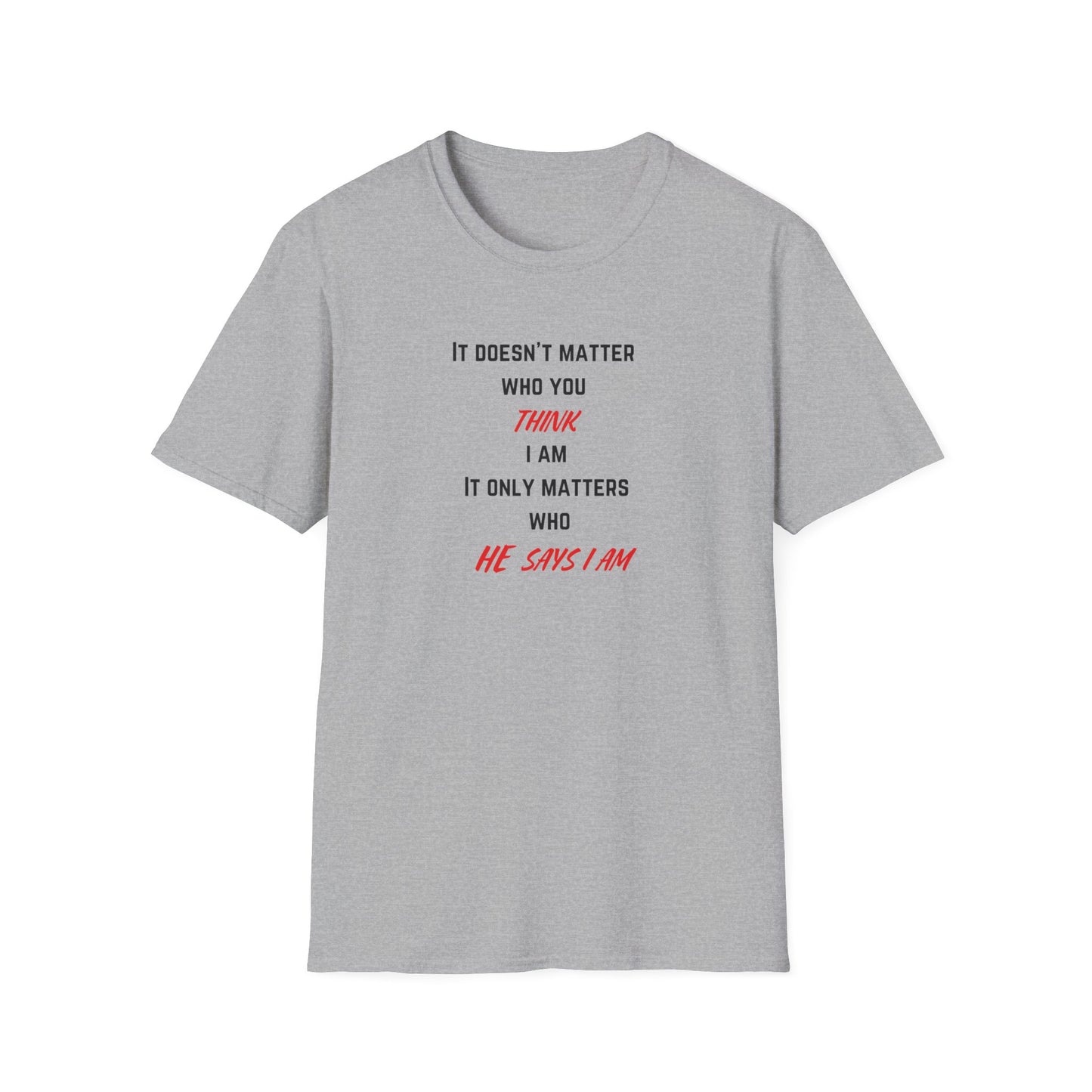 Who HE Says I Am T-Shirt