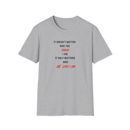 Who HE Says I Am T-Shirt
