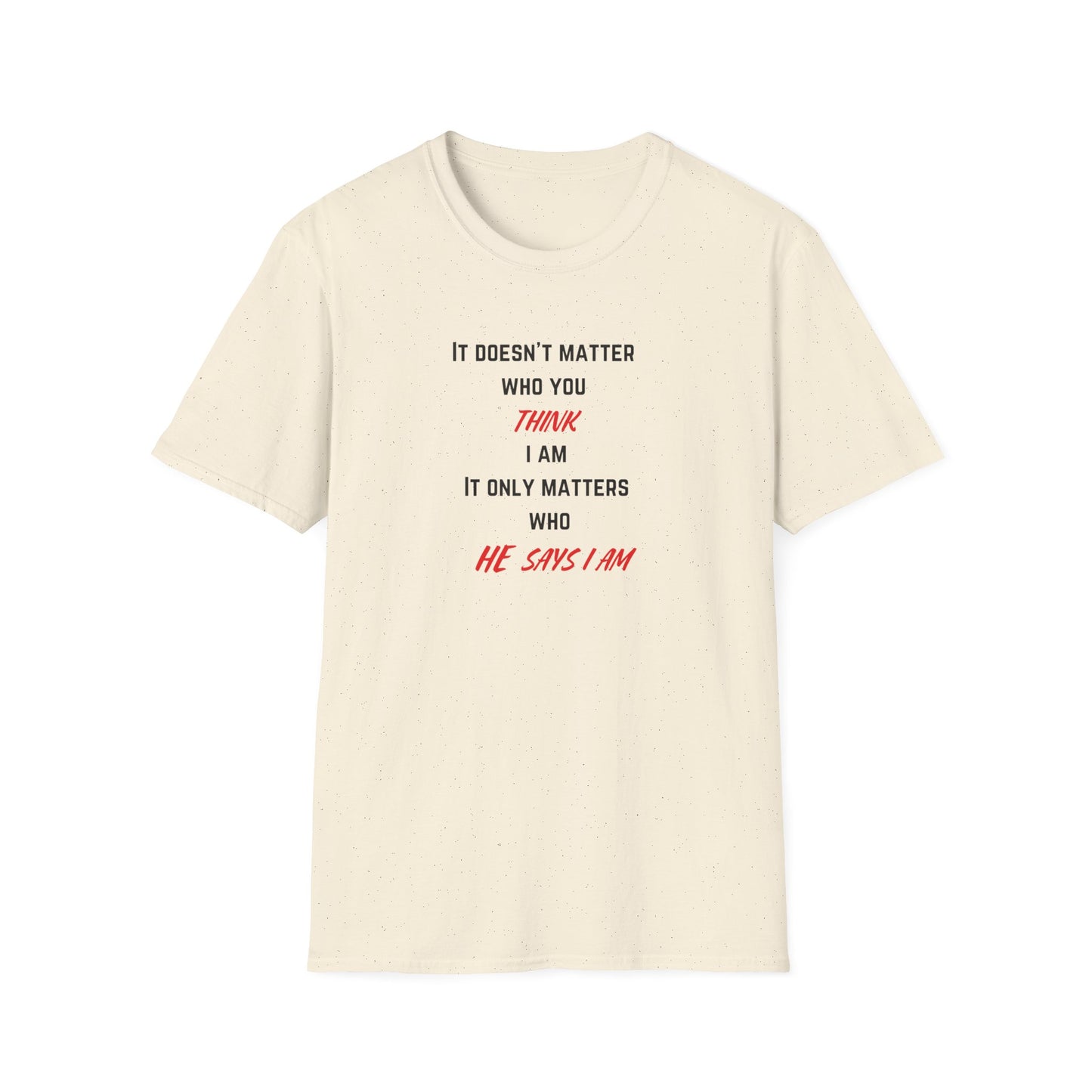 Who HE Says I Am T-Shirt