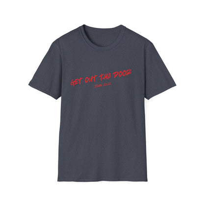 Get Out Tha Door T-Shirt