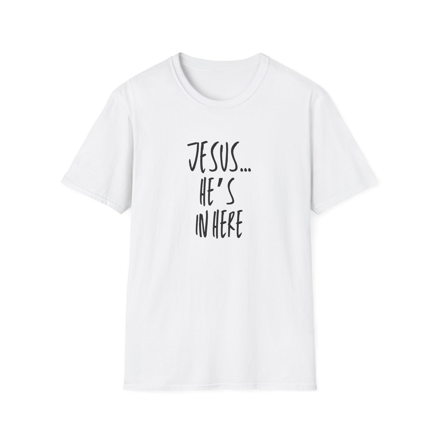Jesus He's In Here T-Shirt