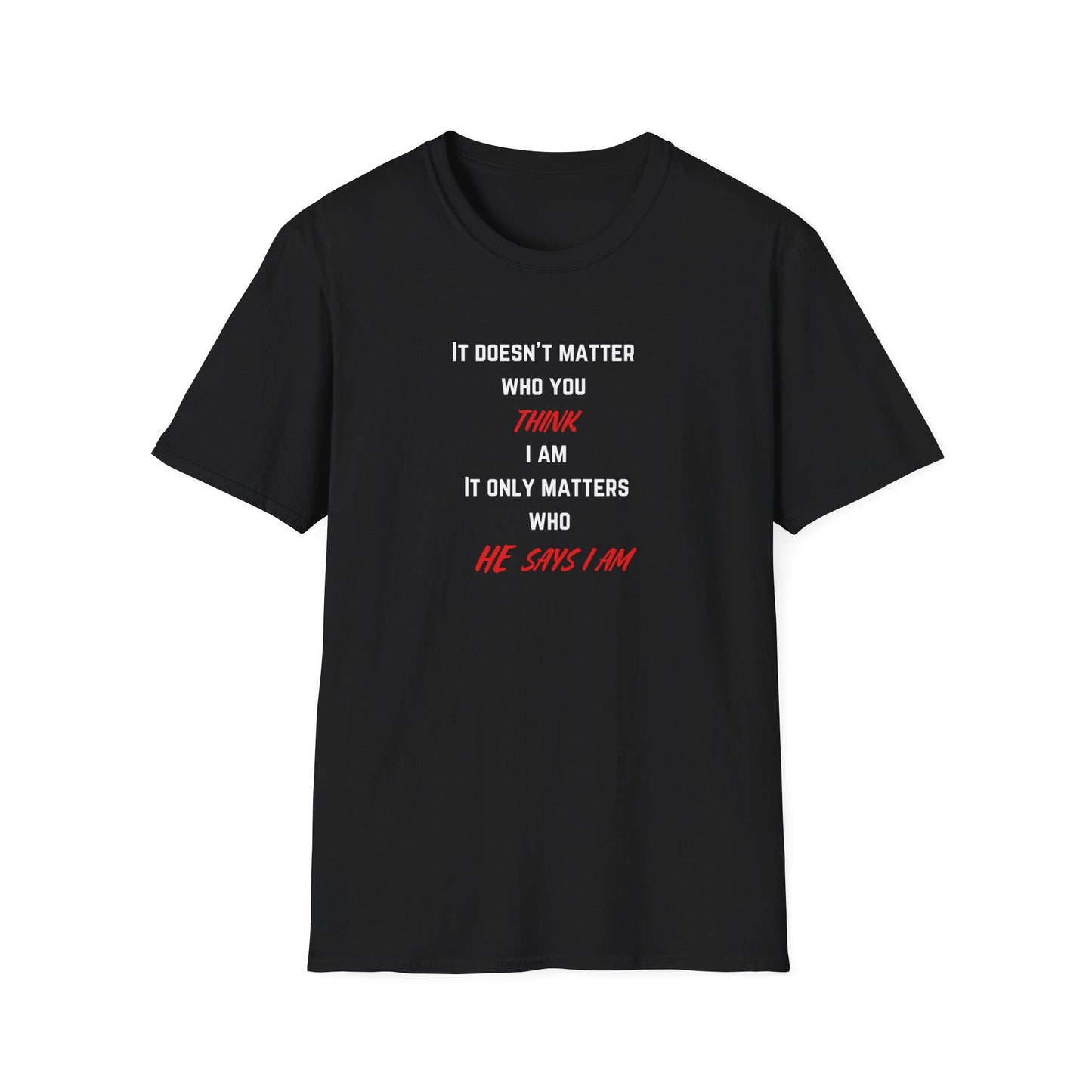 Who HE Says I Am T-Shirt