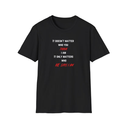 Who HE Says I Am T-Shirt