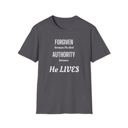 Forgiven Because He Died / Authority Because He Lives T-Shirt