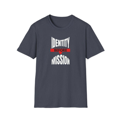 Identity Before Mission T-Shirt