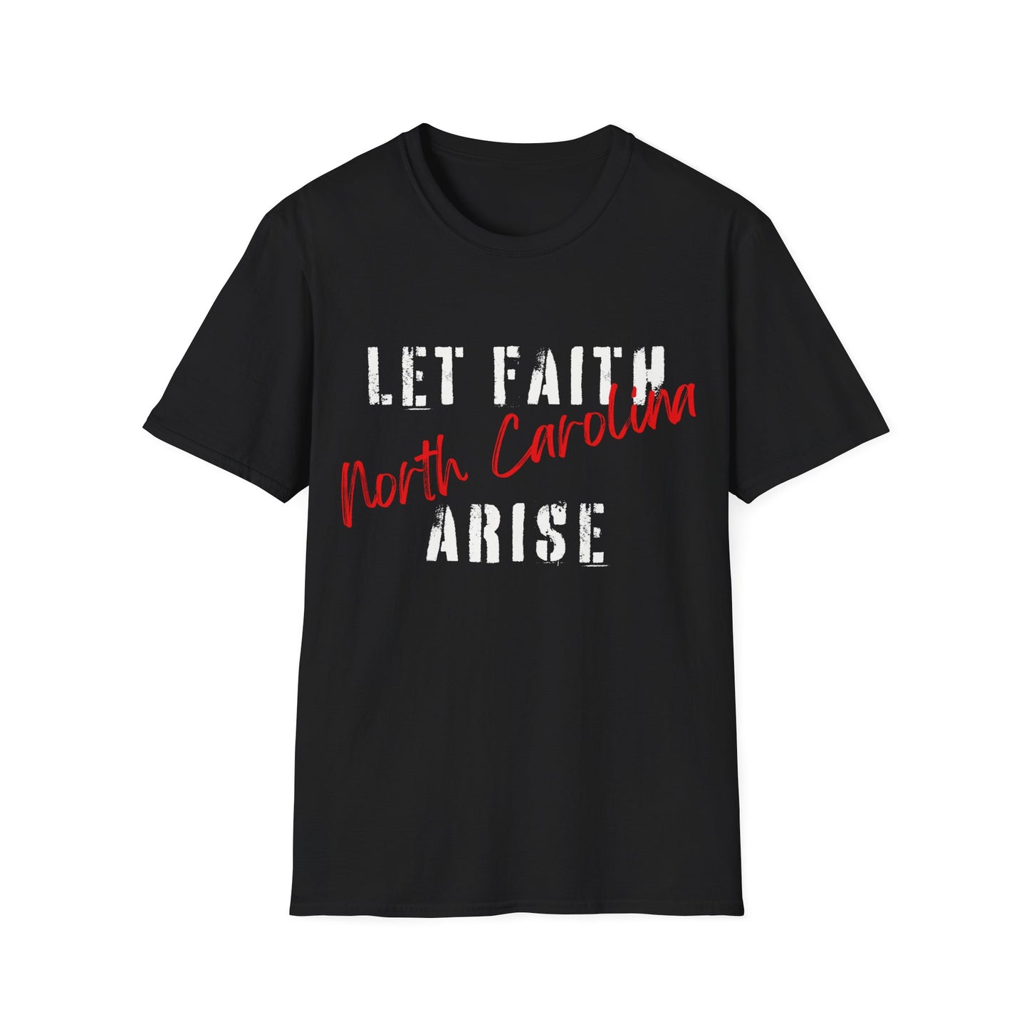 Let Faith Arise—North Carolina T-Shirt