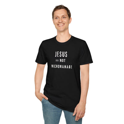 Jesus Did NOT Micromanage (2) T-Shirt