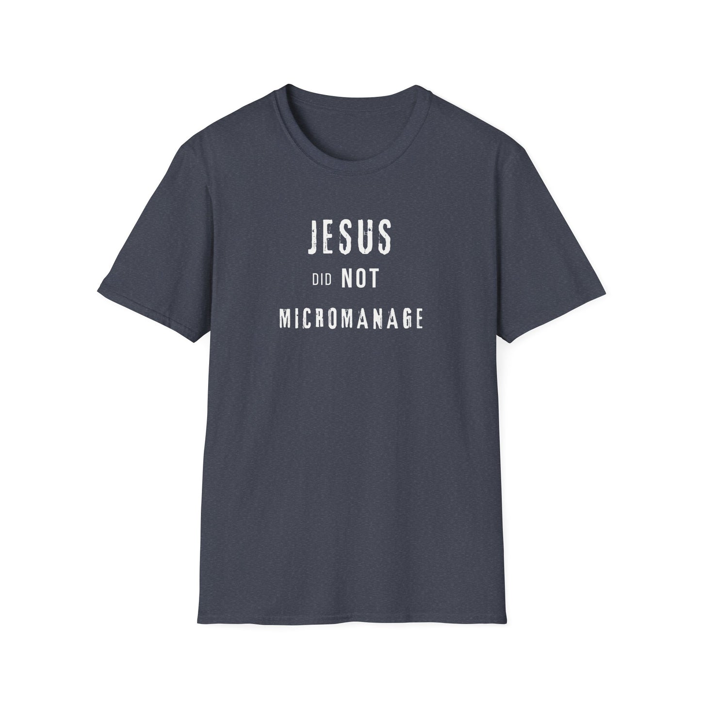 Jesus Did NOT Micromanage (2) T-Shirt