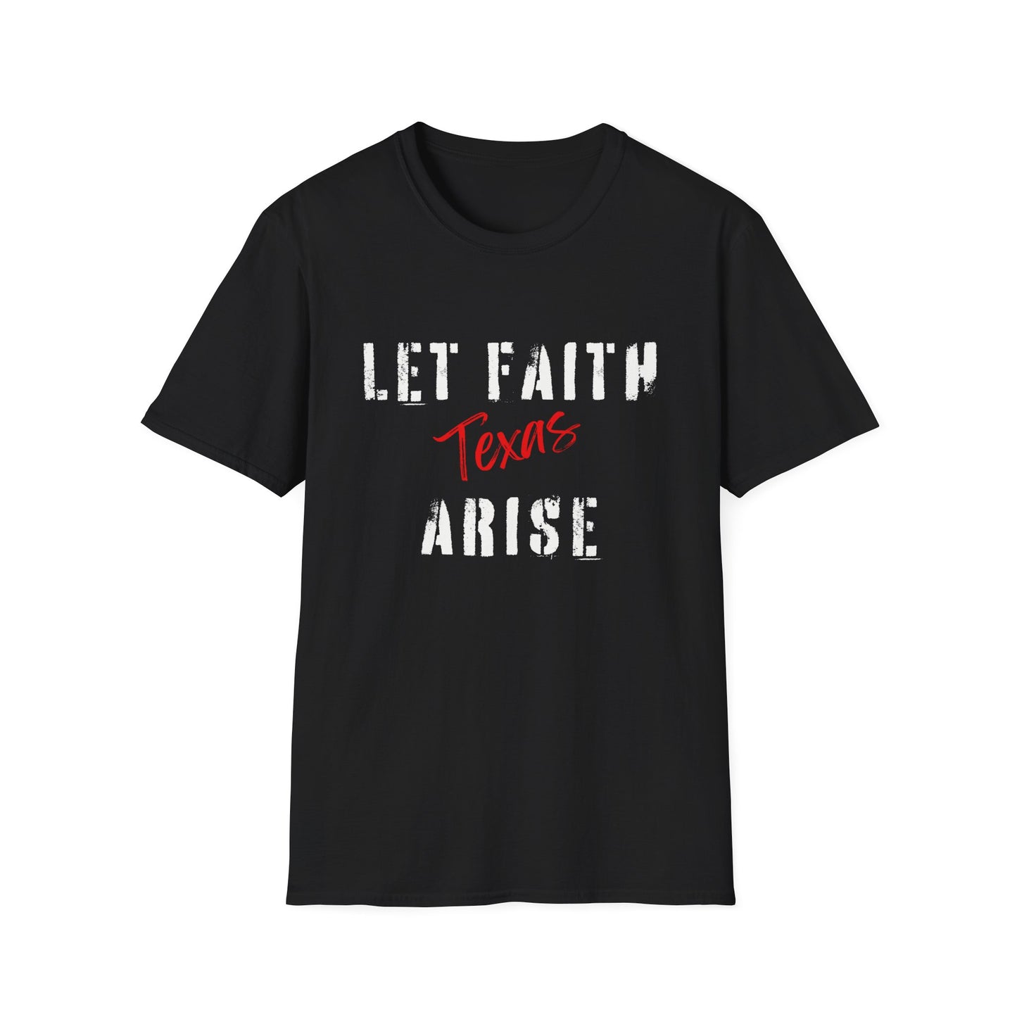 Let Faith Arise—Texas T-Shirt