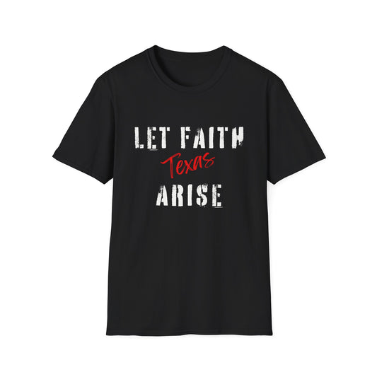Let Faith Arise—Texas T-Shirt