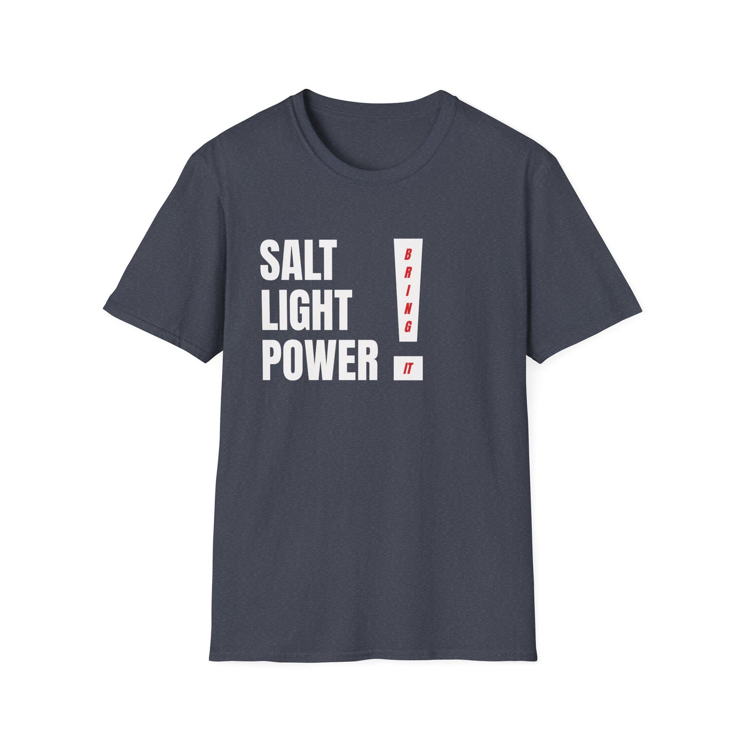 SALT LIGHT POWER! — Bring It! T-Shirt