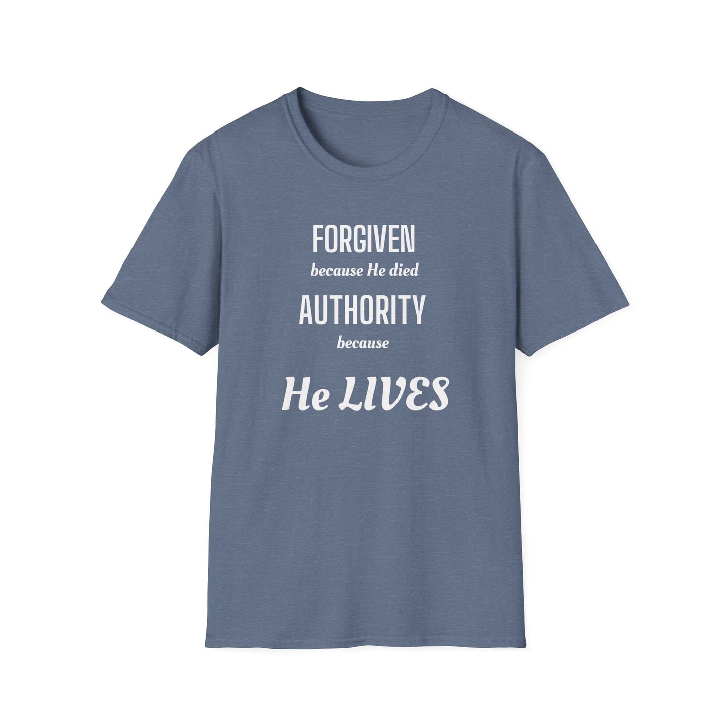 Forgiven Because He Died / Authority Because He Lives T-Shirt