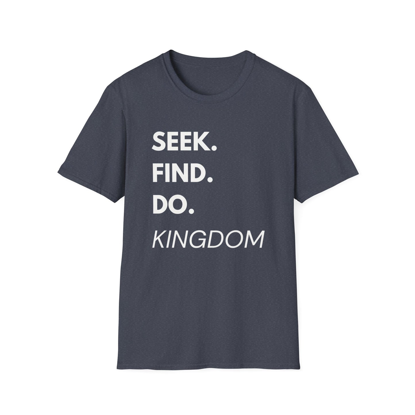 Seek. Find. Do.— Kingdom T-Shirt