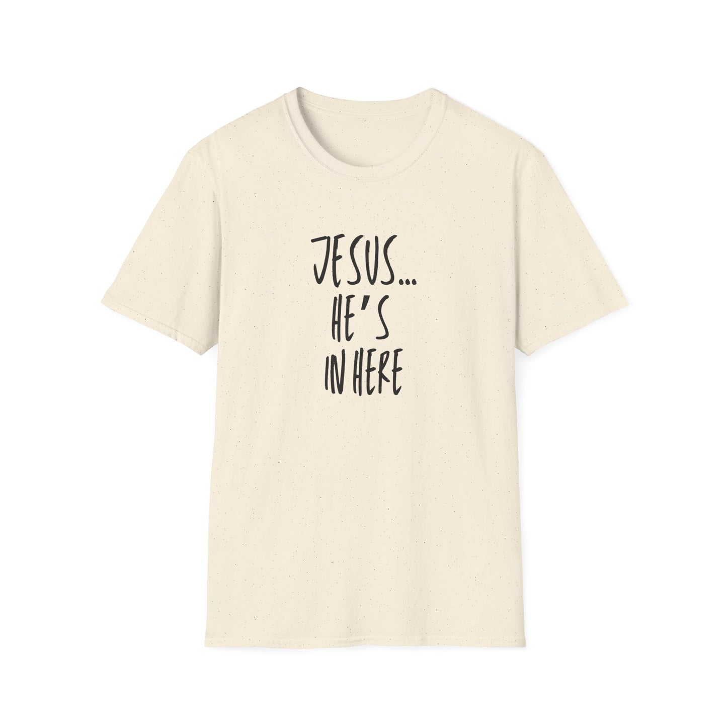 Jesus He's In Here T-Shirt