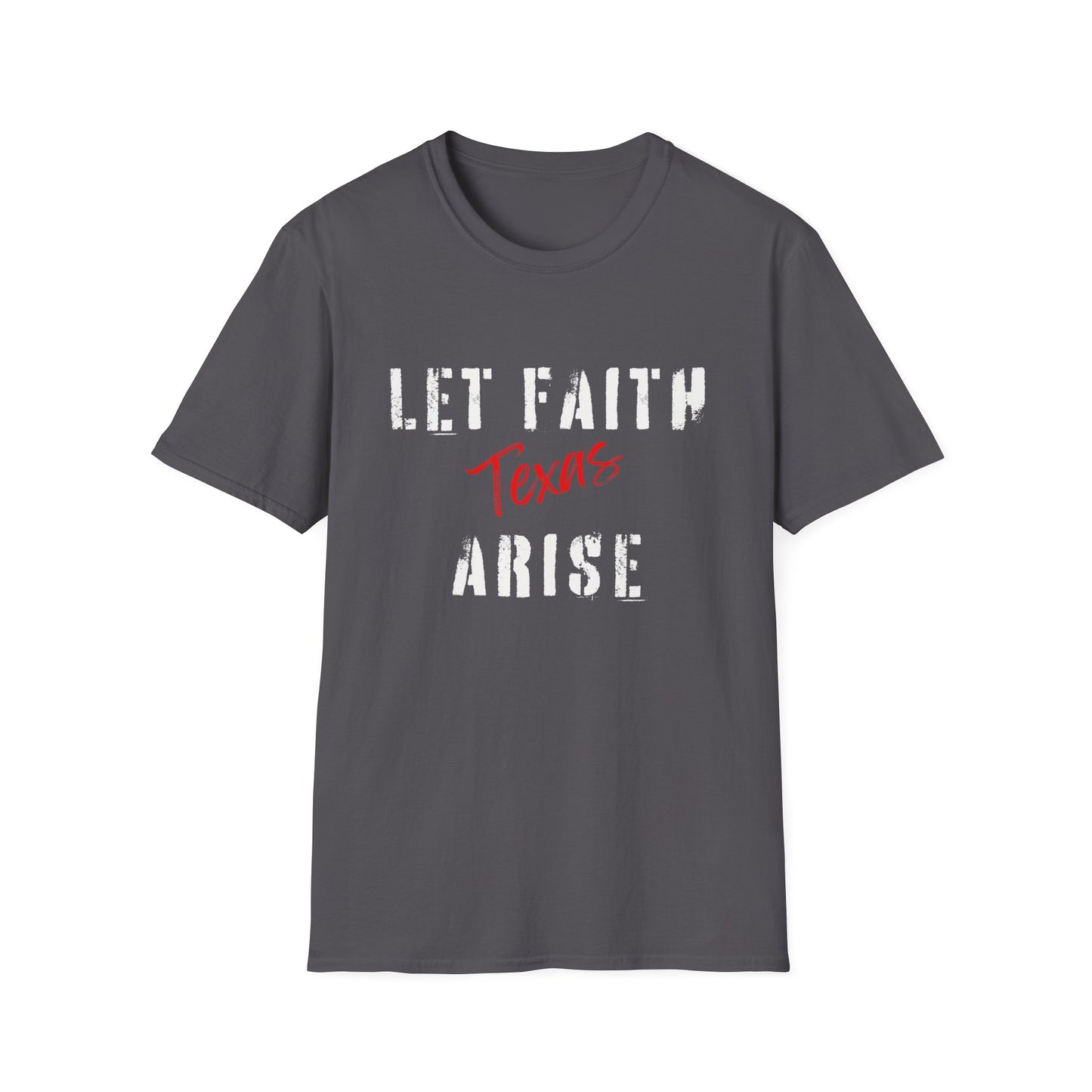 Let Faith Arise—Texas T-Shirt
