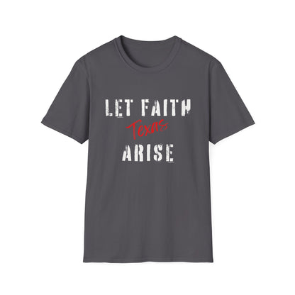 Let Faith Arise—Texas T-Shirt