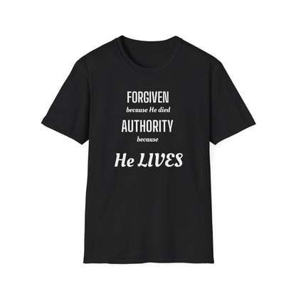 Forgiven Because He Died / Authority Because He Lives T-Shirt