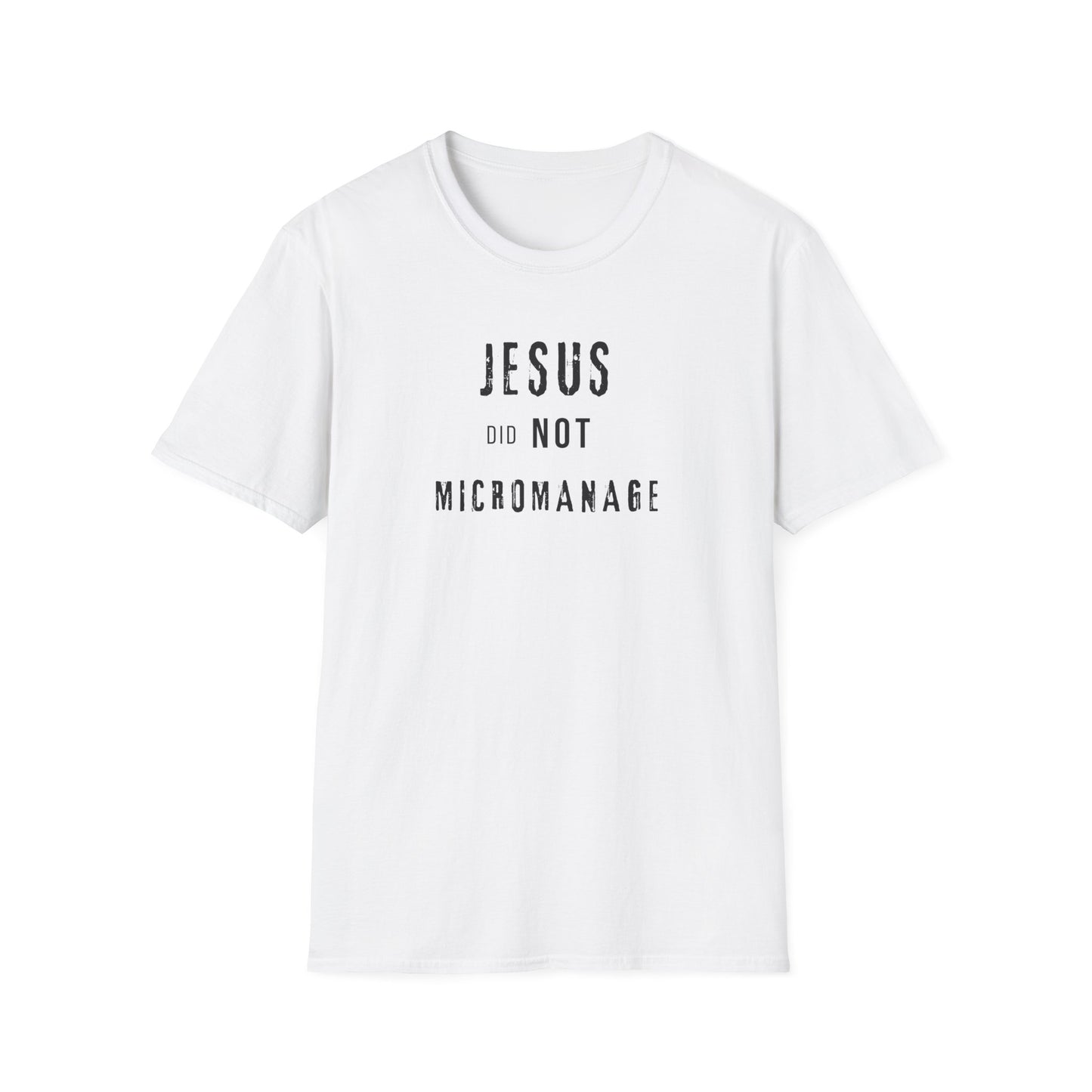 Jesus Did NOT Micromanage (2) T-Shirt