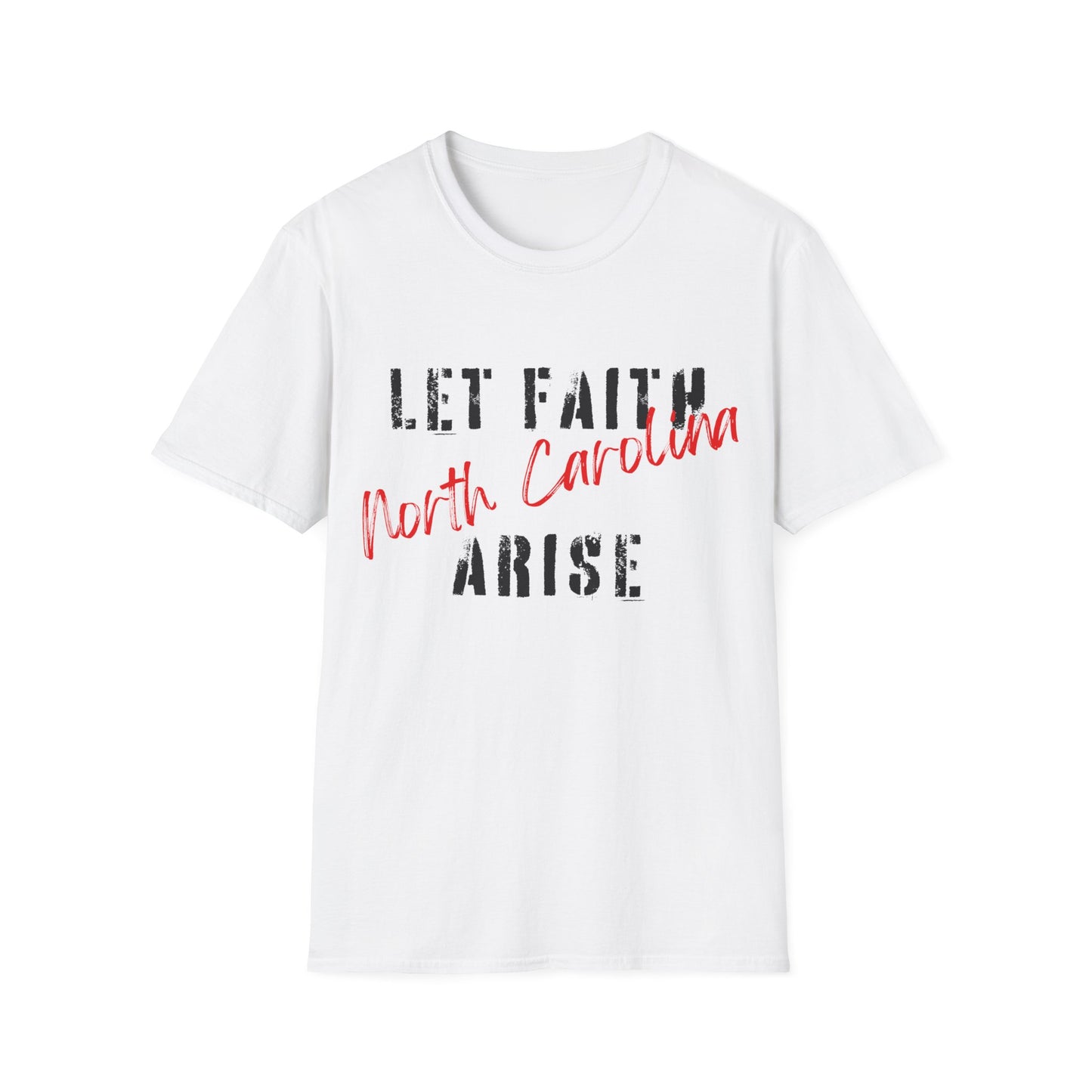 Let Faith Arise—North Carolina T-Shirt