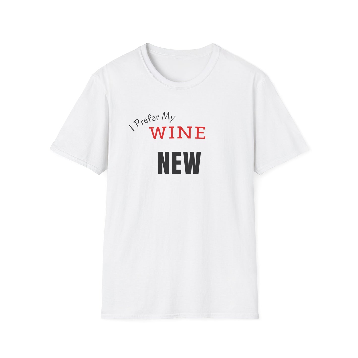 I Prefer My Wine New T-Shirt