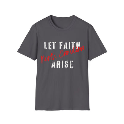 Let Faith Arise—North Carolina T-Shirt