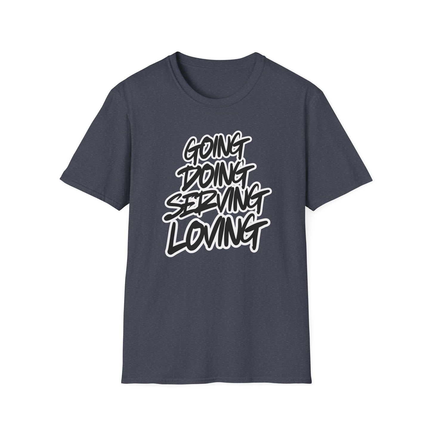 Going Doing Serving Loving T-Shirt