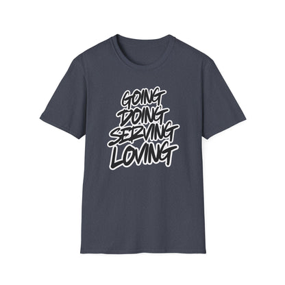 Going Doing Serving Loving T-Shirt
