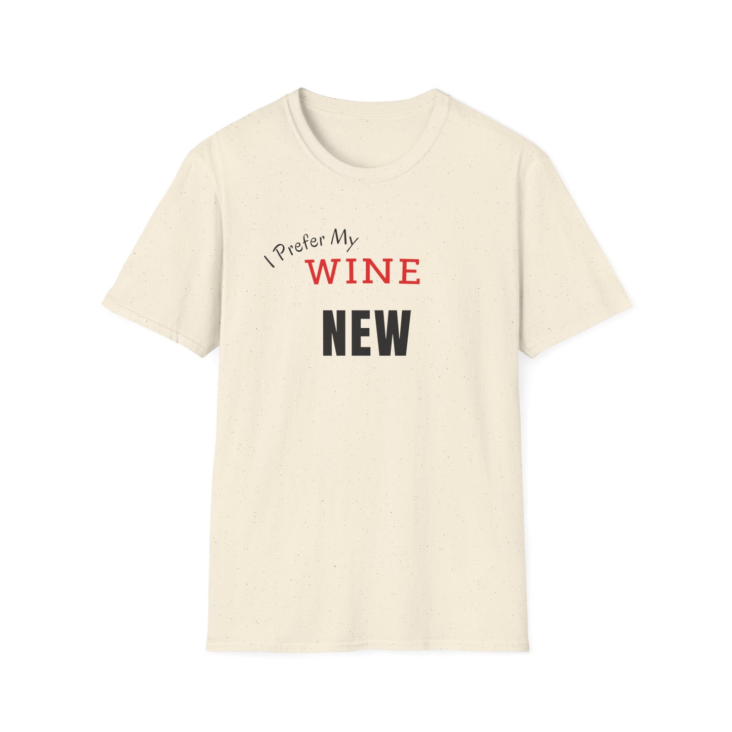 I Prefer My Wine New T-Shirt