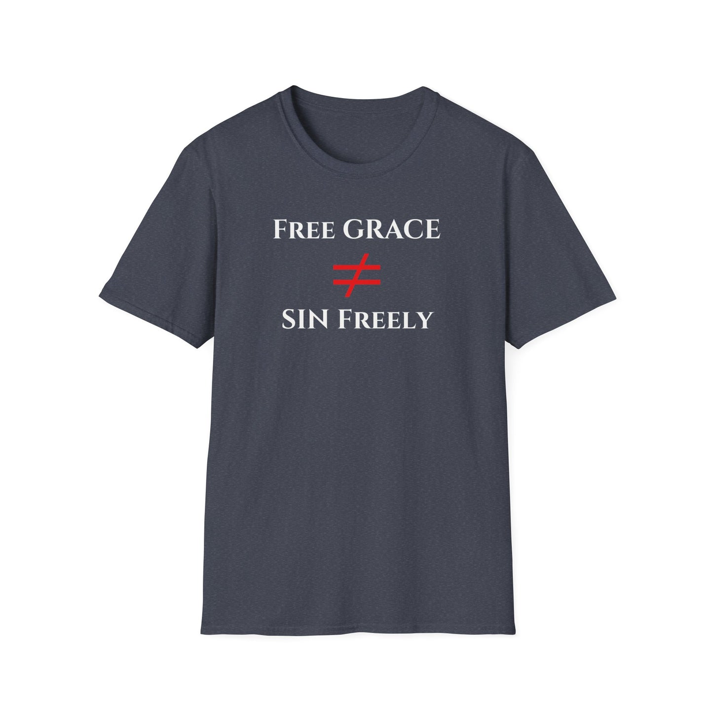 Free Grace NOT Sin Freely T-Shirt