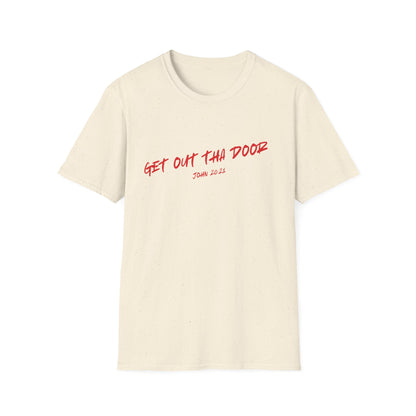 Get Out Tha Door T-Shirt