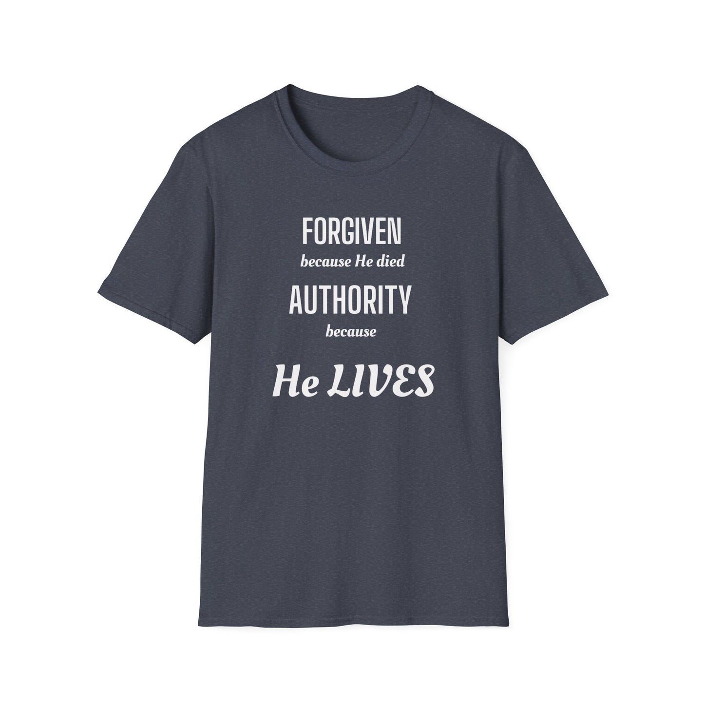 Forgiven Because He Died / Authority Because He Lives T-Shirt