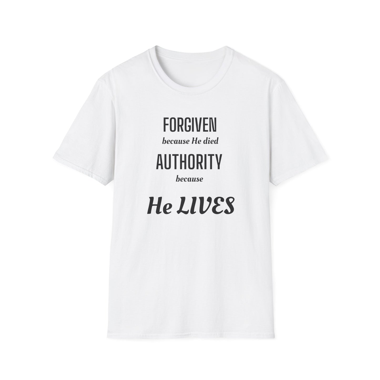Forgiven Because He Died / Authority Because He Lives T-Shirt