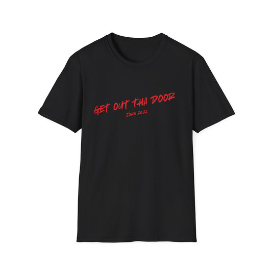 Get Out Tha Door T-Shirt