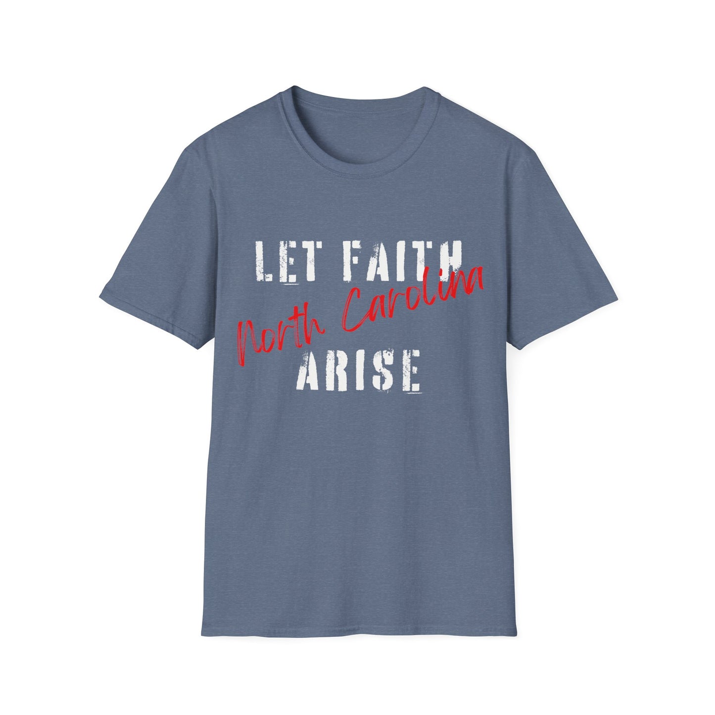 Let Faith Arise—North Carolina T-Shirt