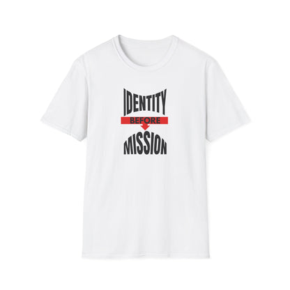Identity Before Mission T-Shirt