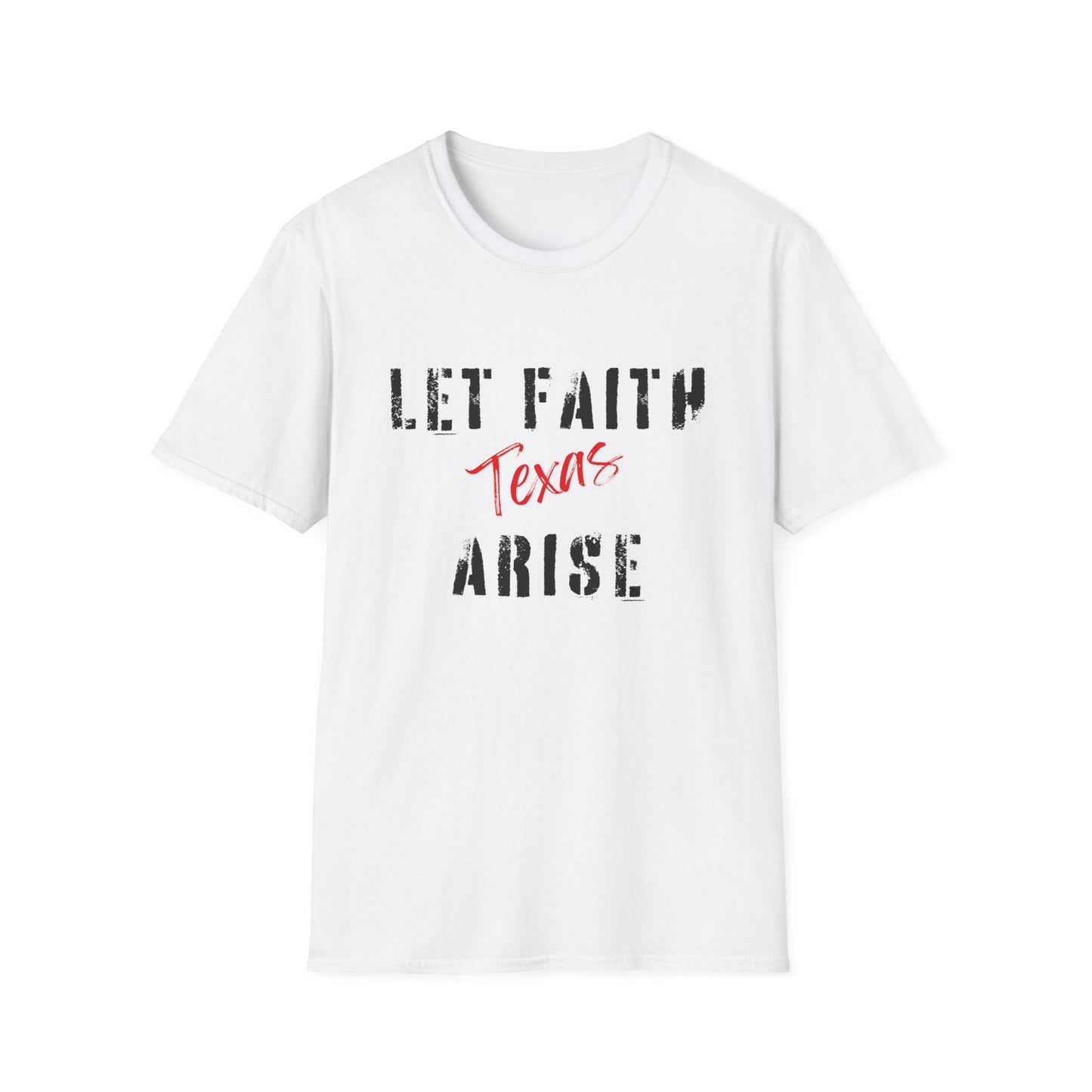 Let Faith Arise—Texas T-Shirt
