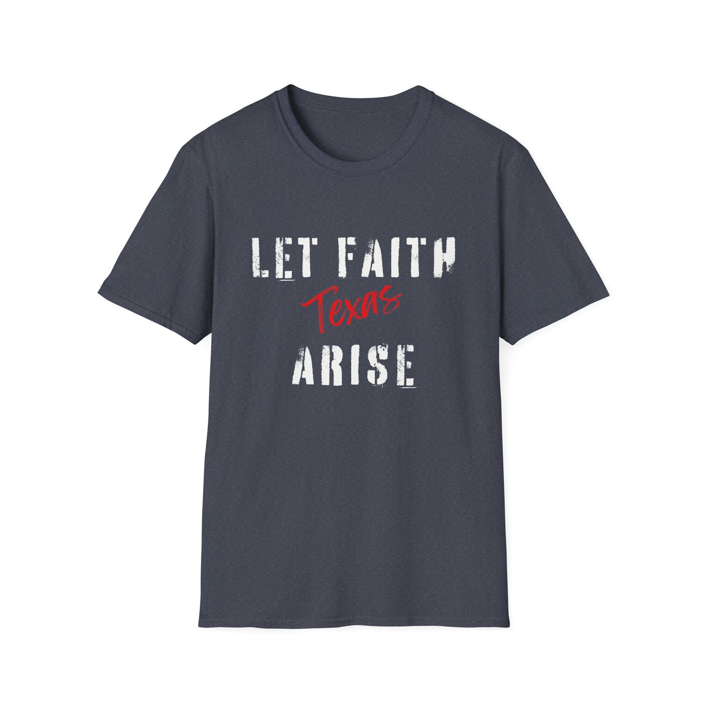 Let Faith Arise—Texas T-Shirt