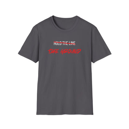 Take Ground NOT Hold The Line T-Shirt